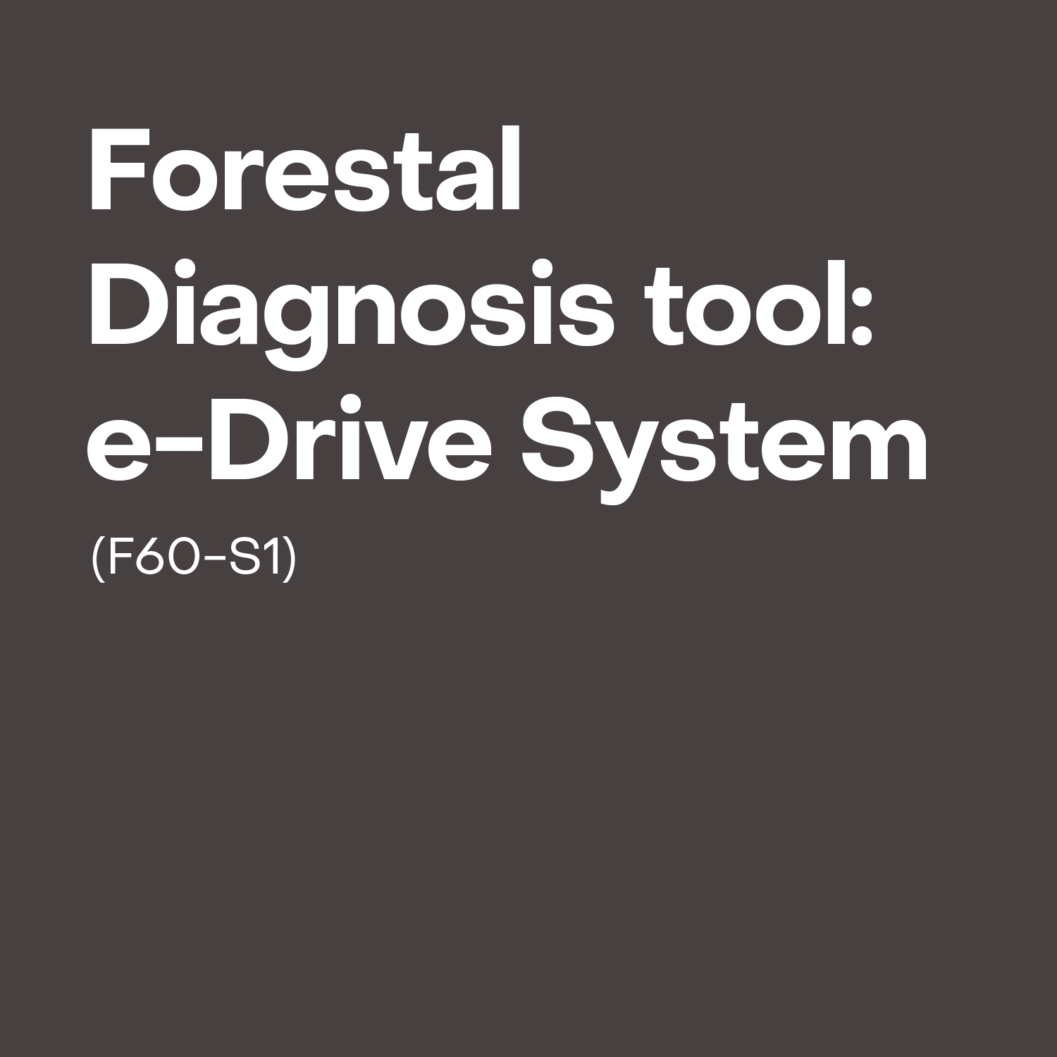 Forestal Diagnosis tool: e-Drive system (F60-S1)